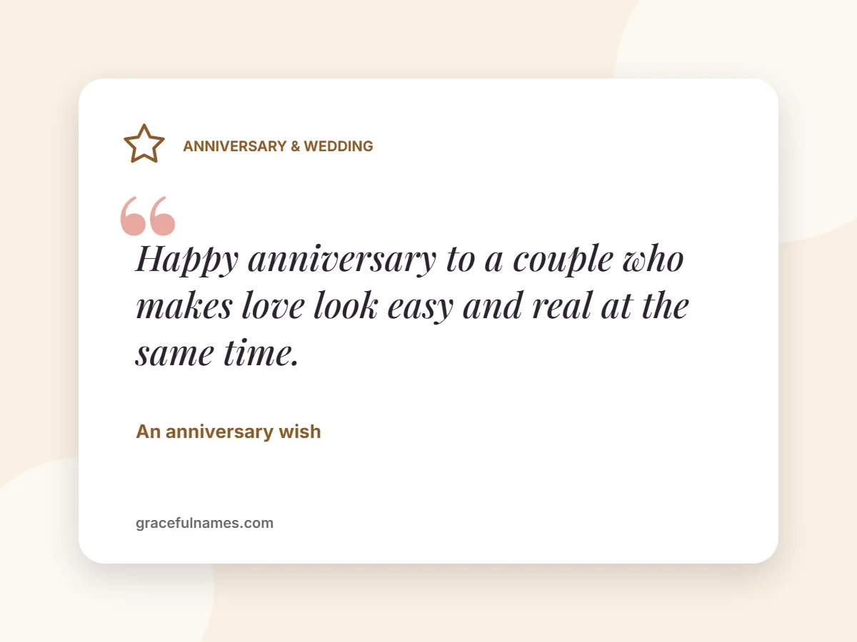 Anniversary & Wedding card: Happy anniversary to a couple who makes love look easy and real at the same time.
