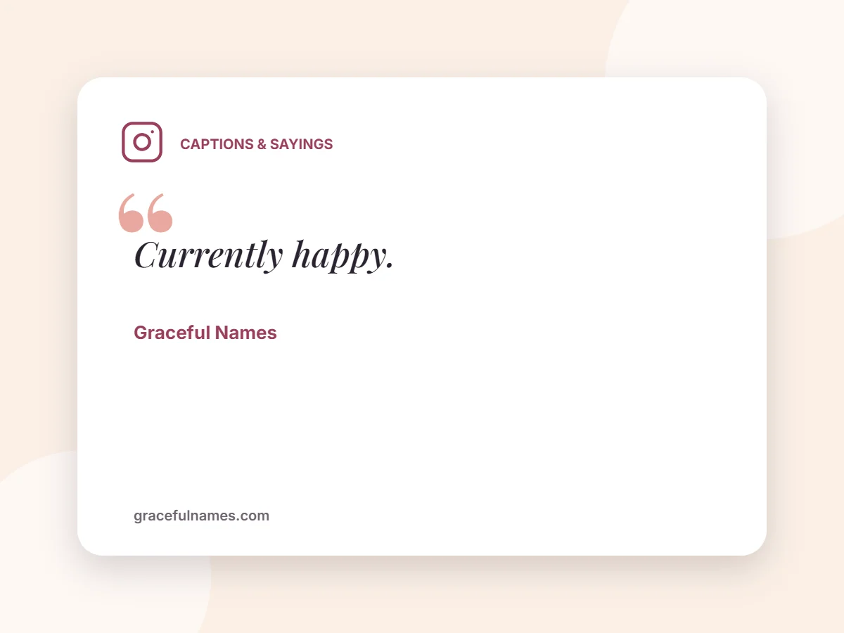 Captions & Sayings card: Currently happy.