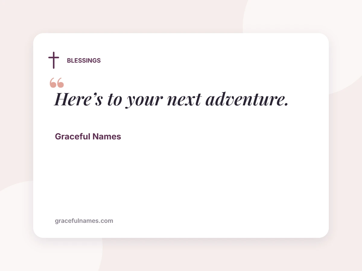 BLESSINGS card: Here’s to your next adventure.