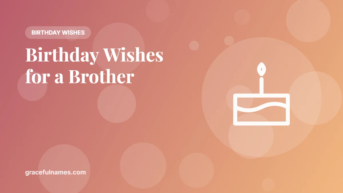 45 Birthday Wishes for a Brother