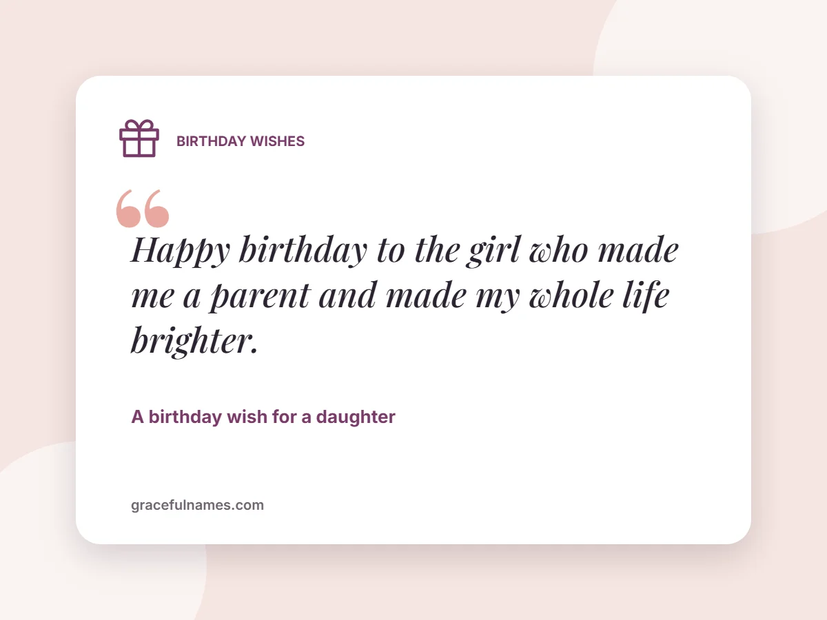 Birthday Wishes card: Happy birthday to the girl who made me a parent and made my whole life brighter.