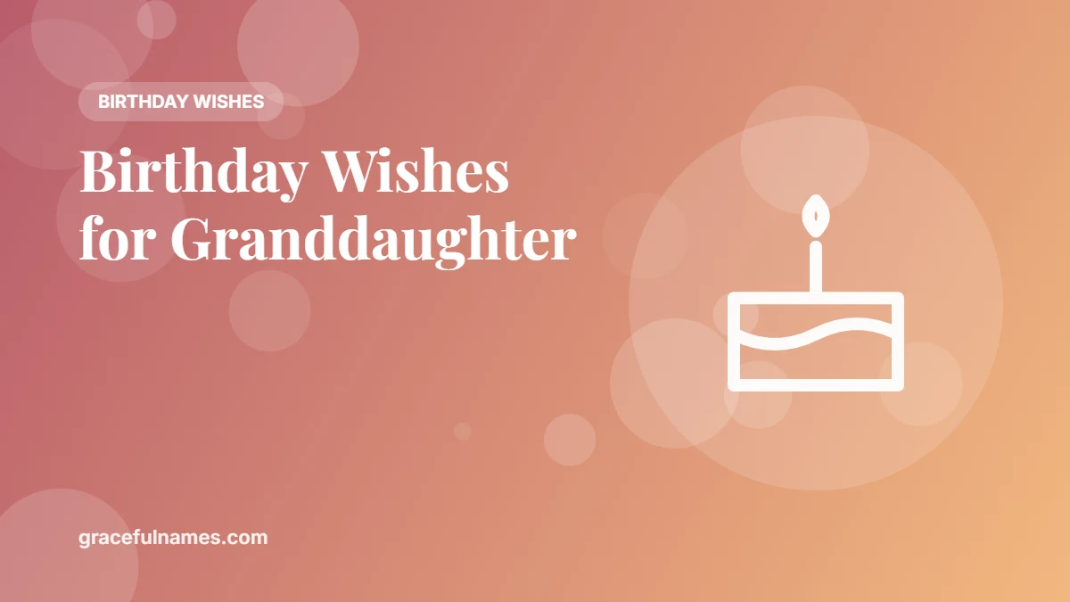 45 Birthday Wishes for Granddaughter