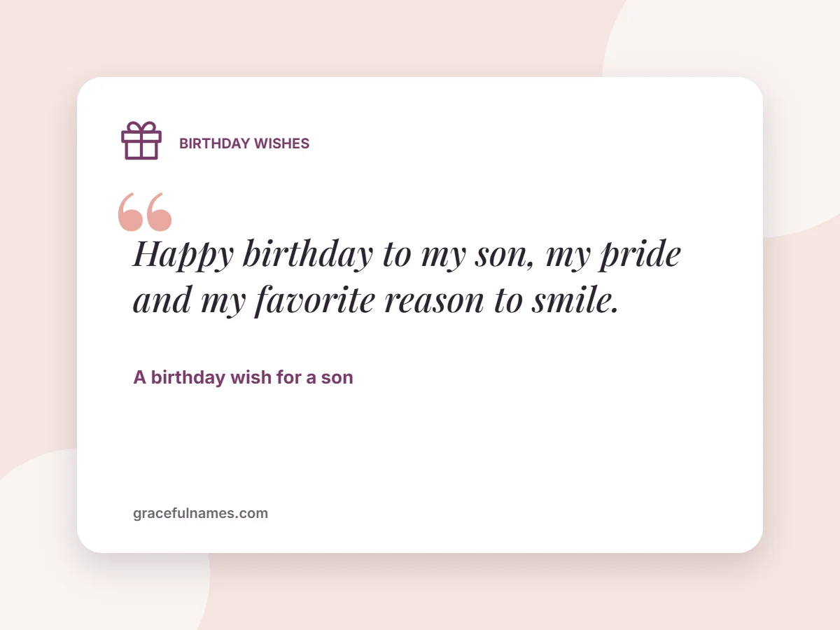 Birthday Wishes card: Happy birthday to my son, my pride and my favorite reason to smile.