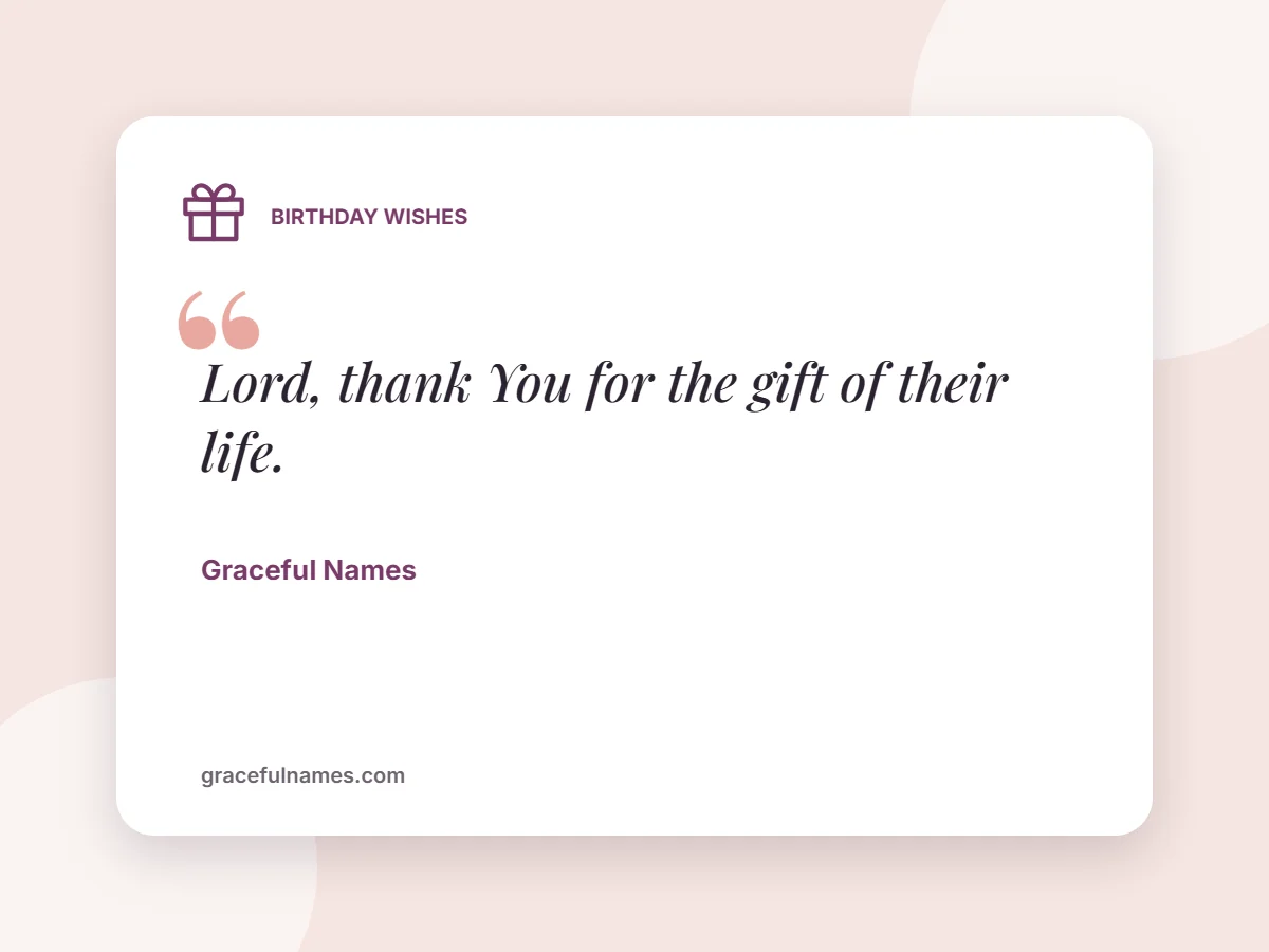 Birthday Wishes card: Lord, thank You for the gift of their life.