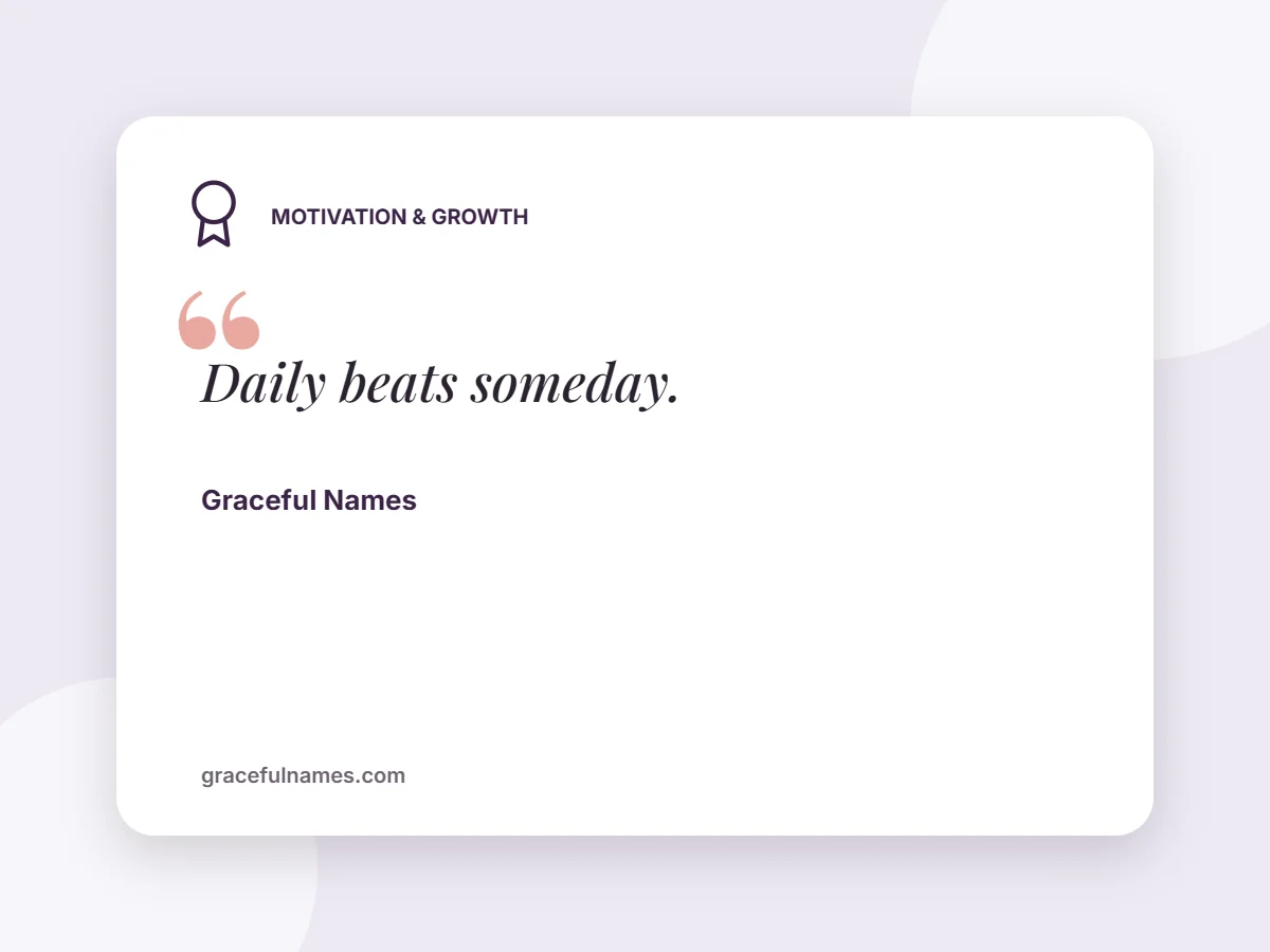 Motivation & Growth card: Daily beats someday.