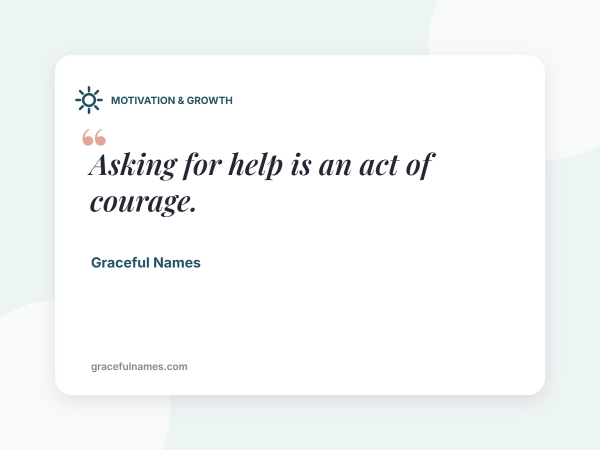 MOTIVATION & GROWTH card: Asking for help is an act of courage.
