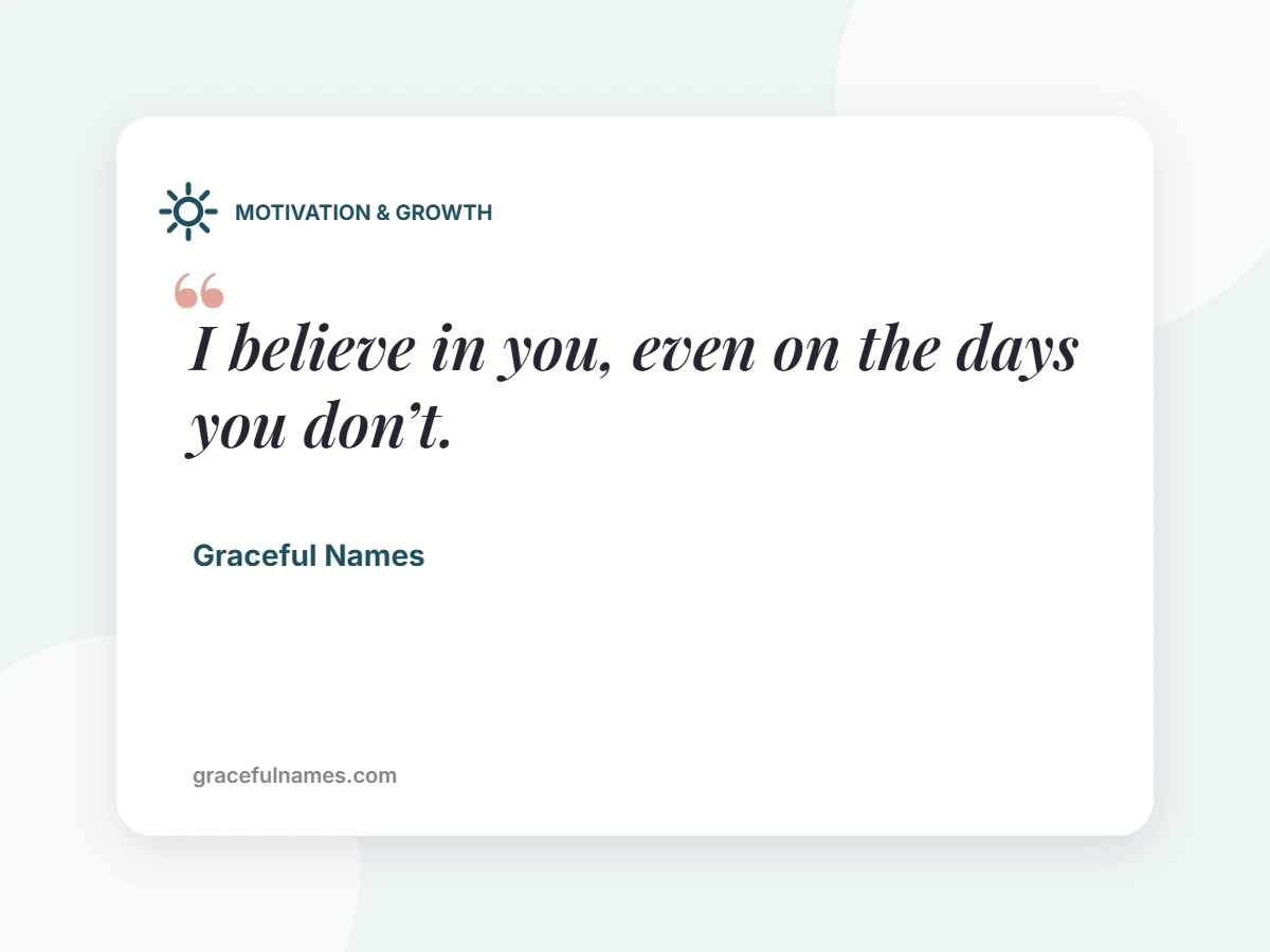 MOTIVATION & GROWTH card: I believe in you, even on the days you don’t.