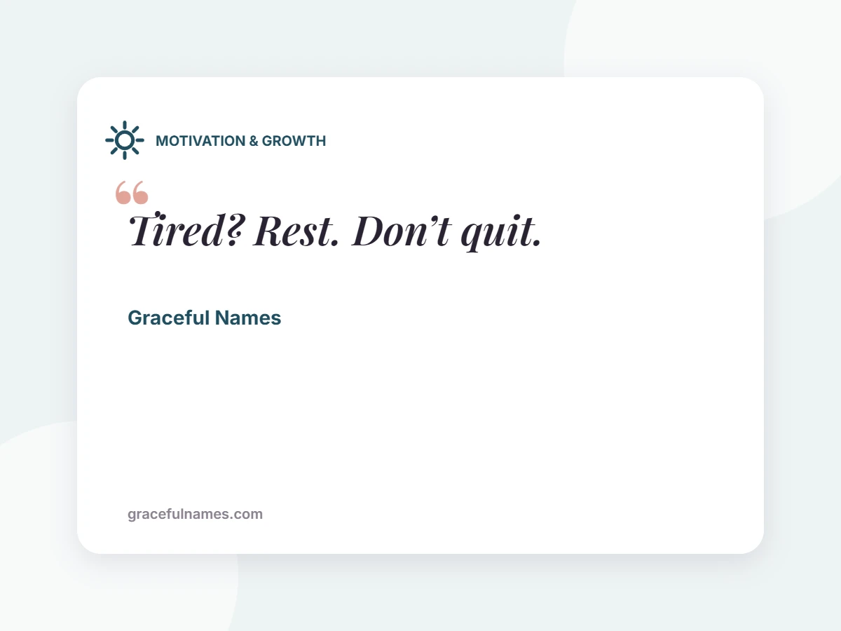 MOTIVATION & GROWTH card: Tired? Rest. Don’t quit.