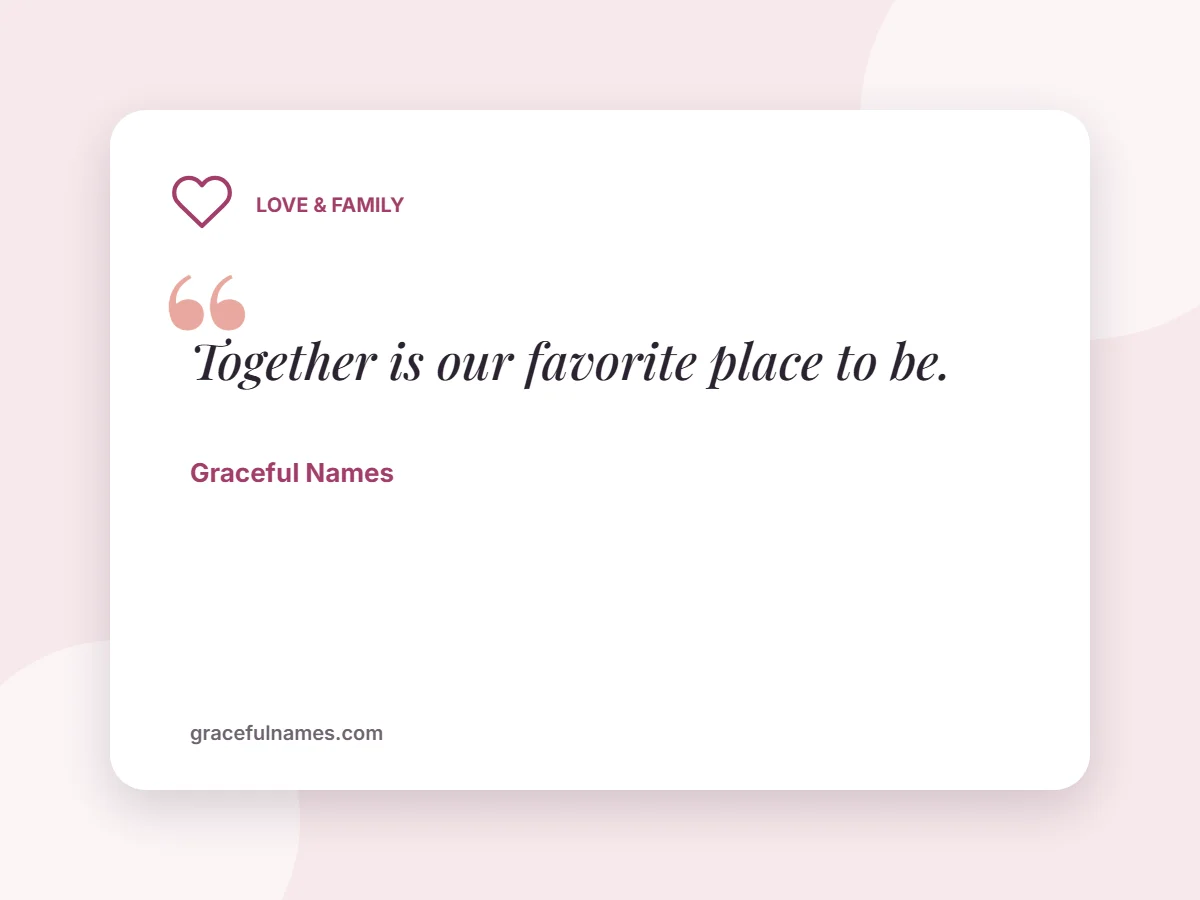 Love & Family card: Together is our favorite place to be.