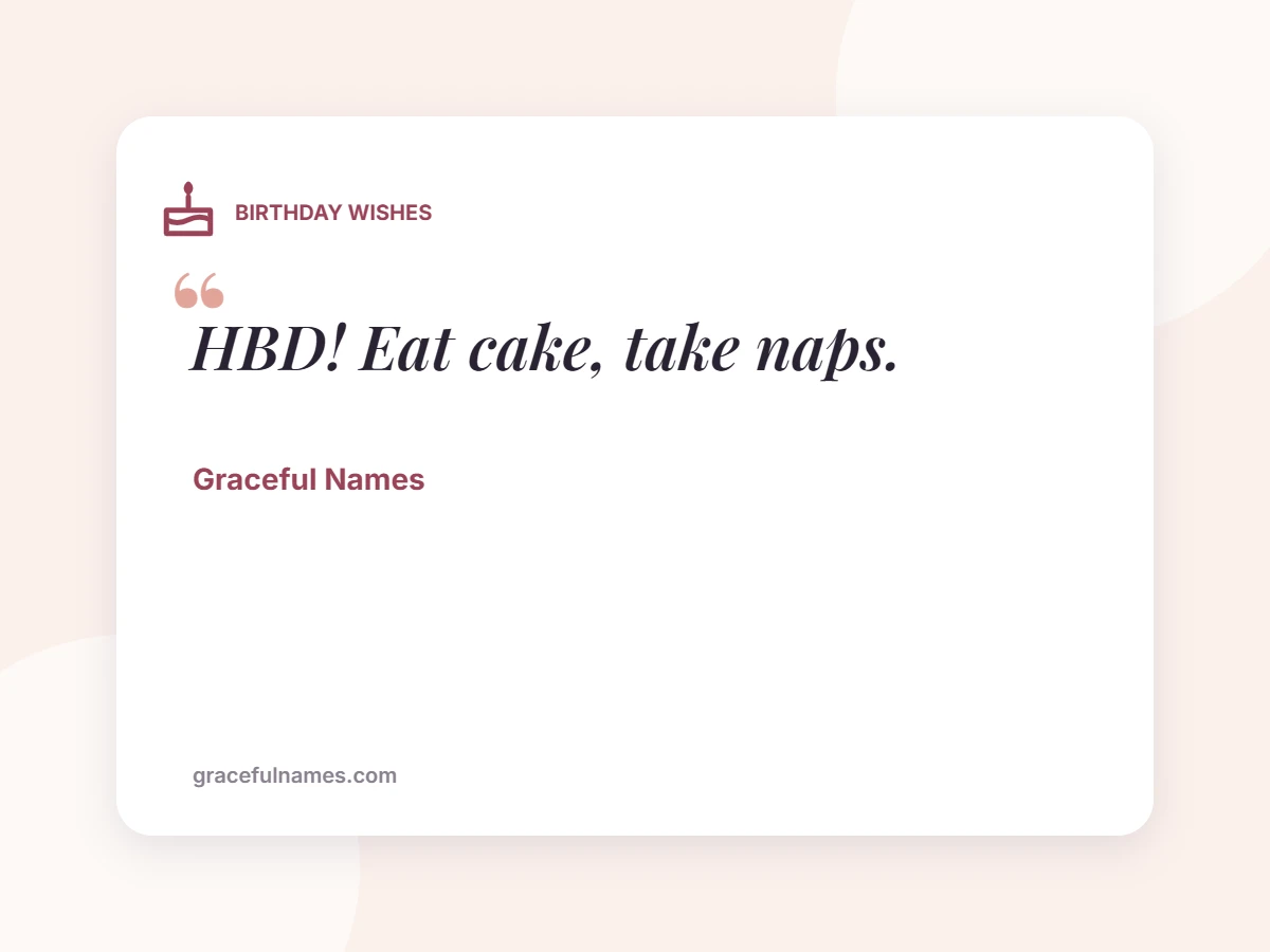 BIRTHDAY WISHES card: HBD! Eat cake, take naps.