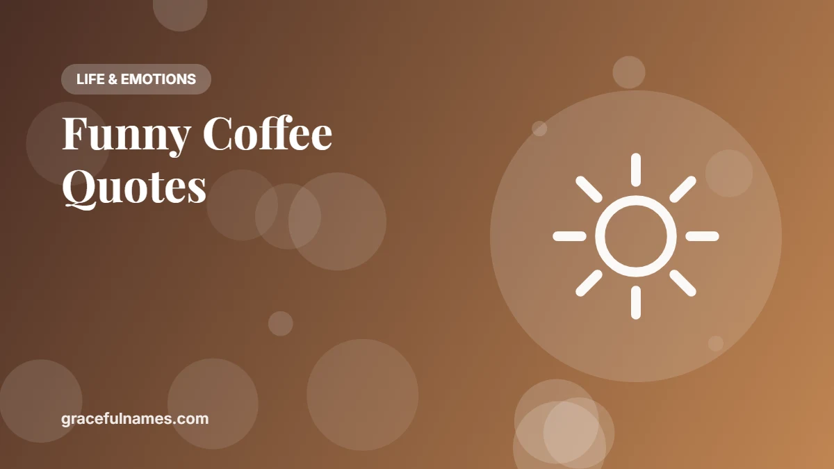 45 Funny Coffee Quotes for Caffeine Lovers