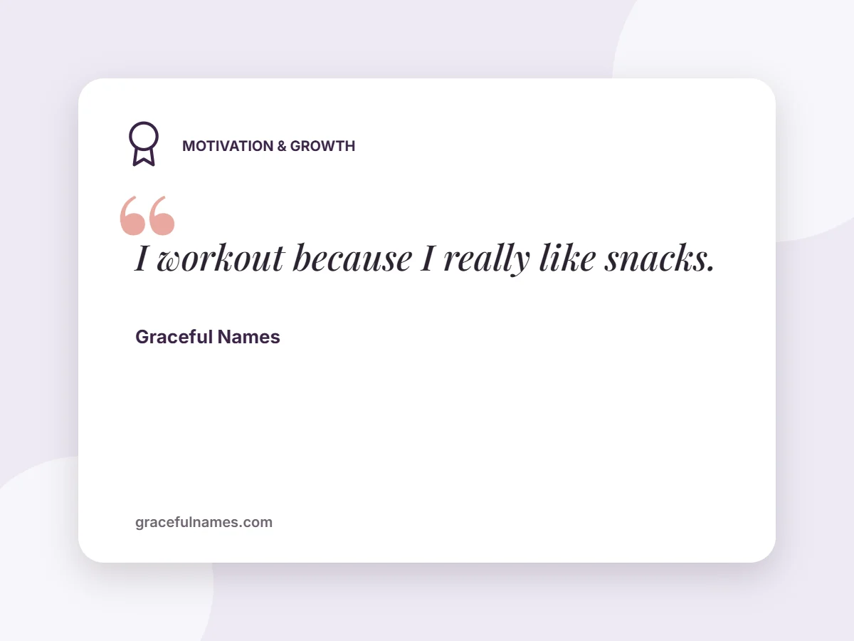 Motivation & Growth card: I workout because I really like snacks.