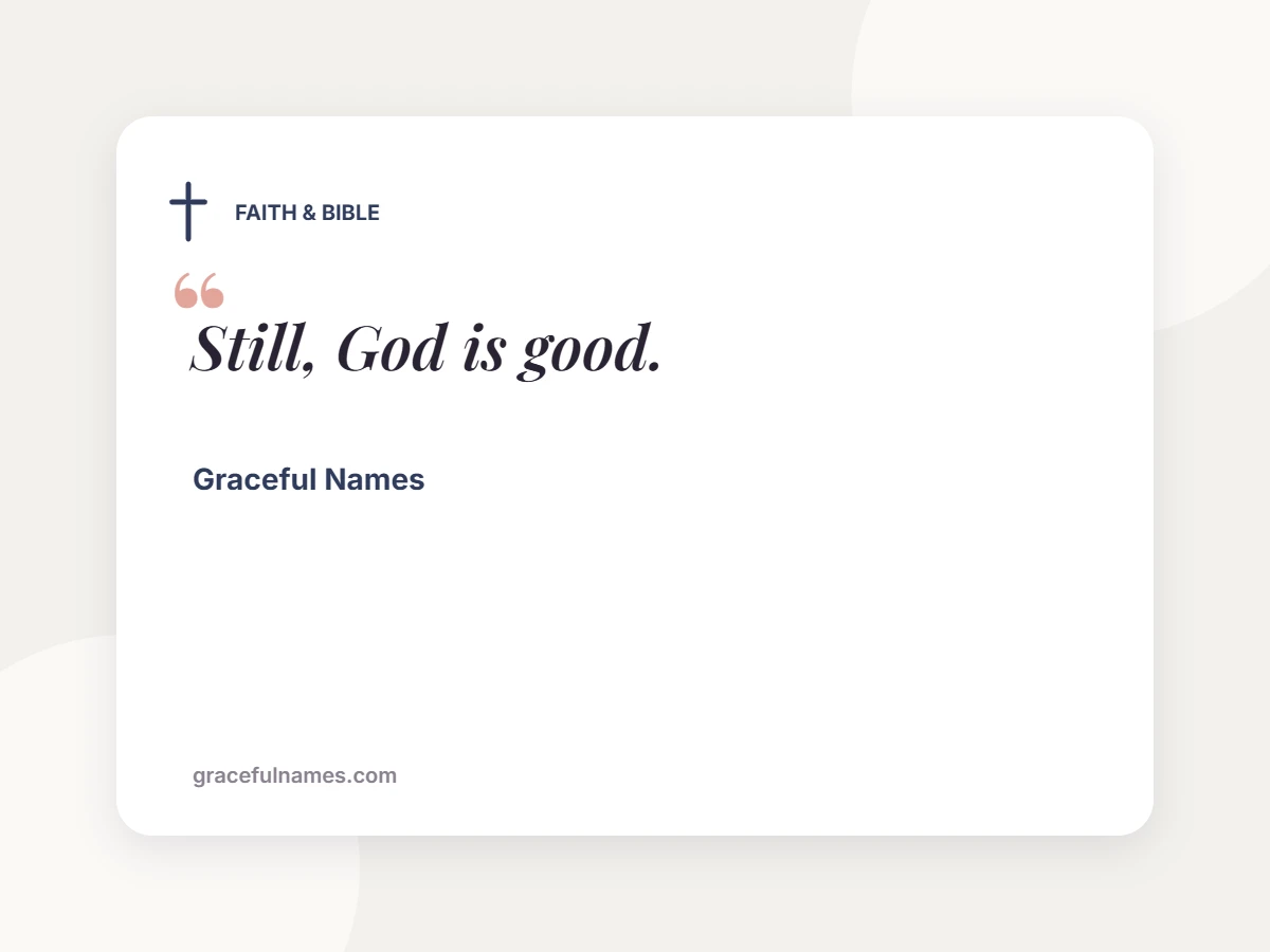 FAITH & BIBLE card: Still, God is good.