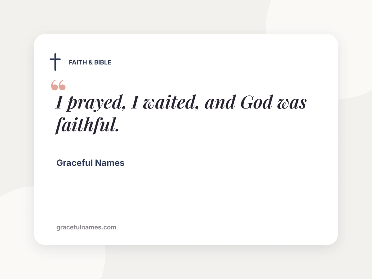 FAITH & BIBLE card: I prayed, I waited, and God was faithful.
