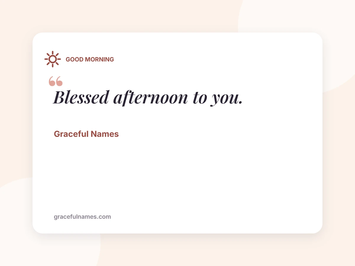 GOOD MORNING card: Blessed afternoon to you.
