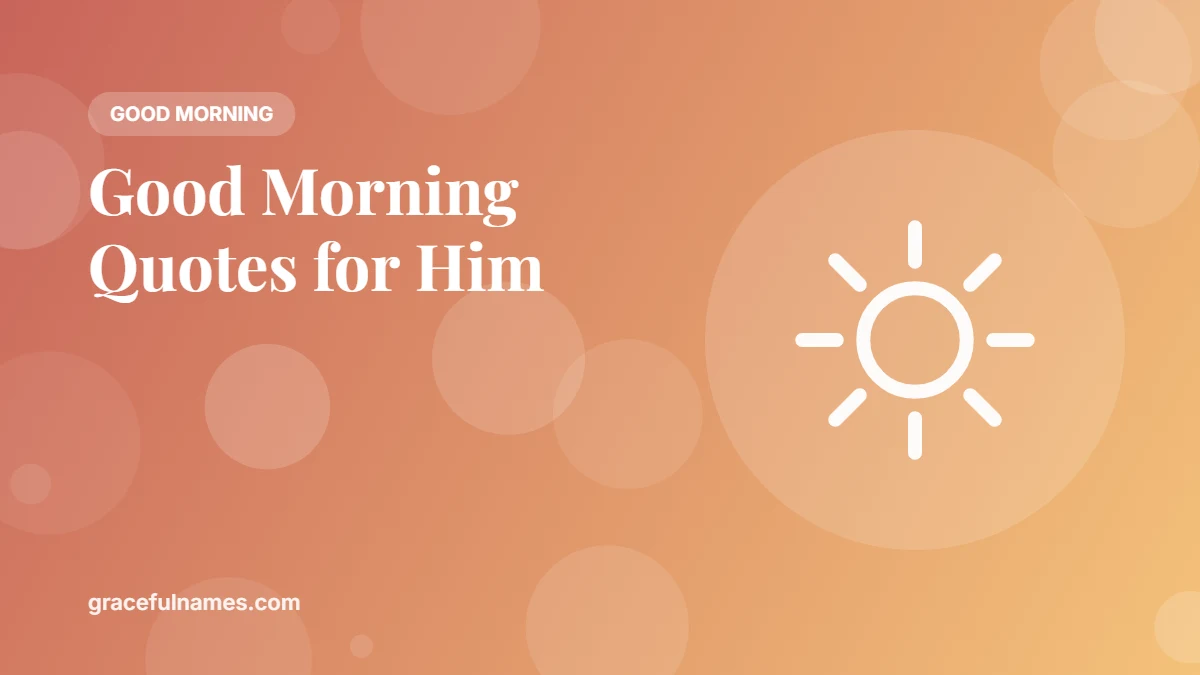45 Good Morning Quotes for Him to Start His Day