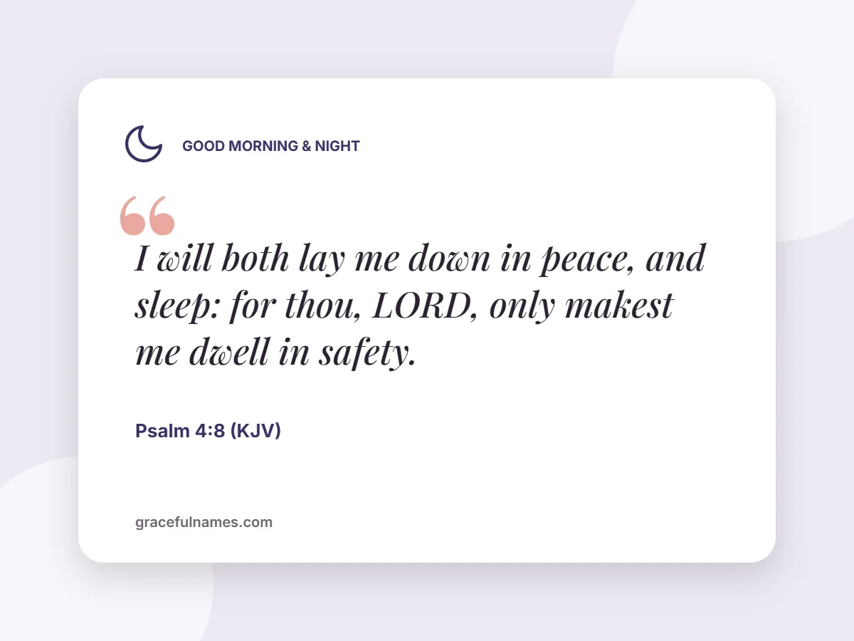 Good Morning & Night card: I will both lay me down in peace, and sleep: for thou, LORD, only makest me dwell in safety.