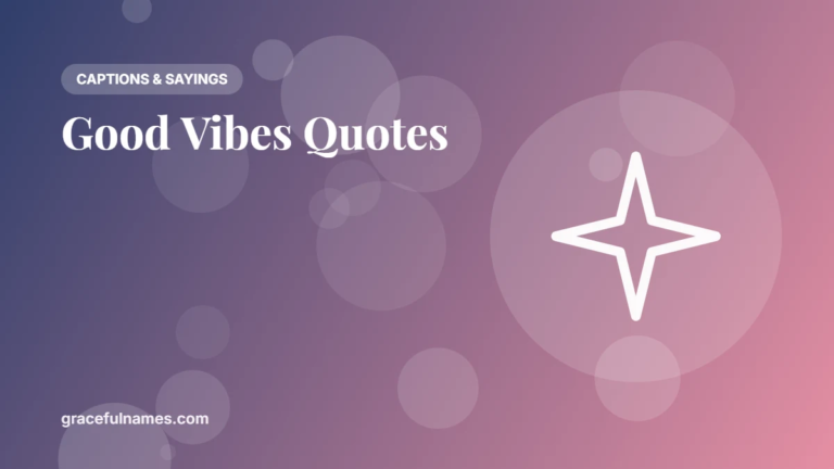 45 Good Vibes Quotes and Captions