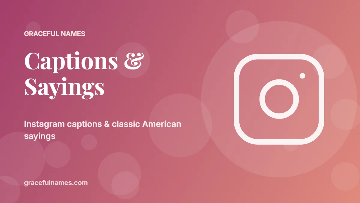 Captions & Sayings – instagram captions & classic american sayings | Graceful Names