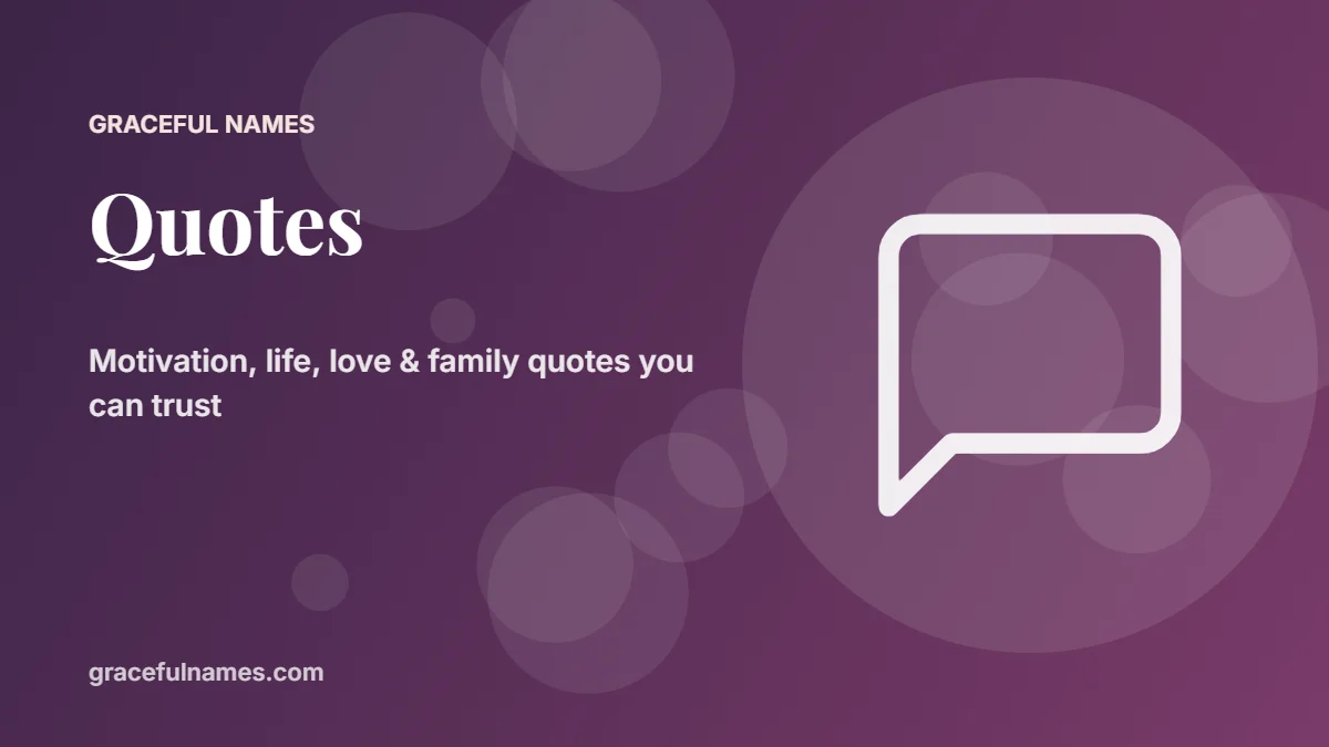 Quotes – motivation, life, love & family quotes you can trust | Graceful Names