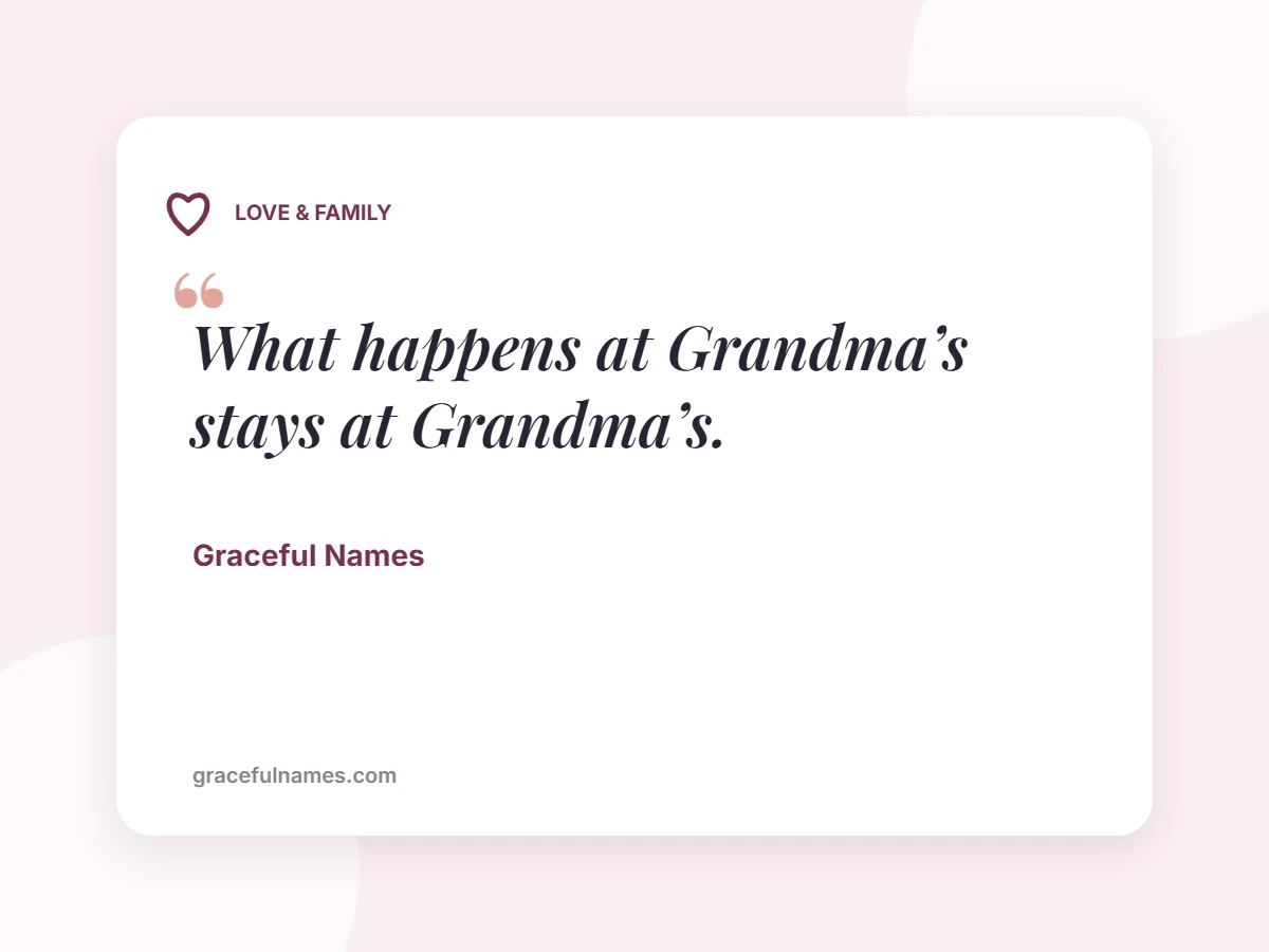 LOVE & FAMILY card: What happens at Grandma’s stays at Grandma’s.