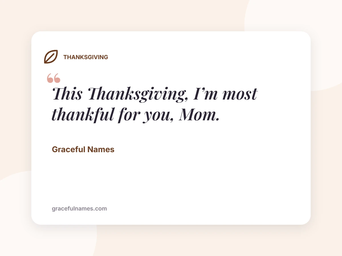 THANKSGIVING card: This Thanksgiving, I’m most thankful for you, Mom.