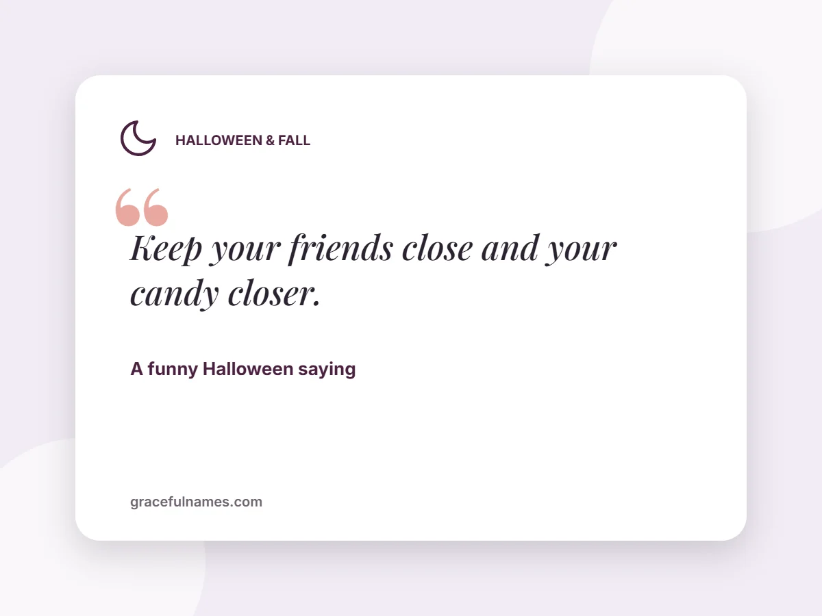 Funny Halloween saying card: Keep your friends close and your candy closer