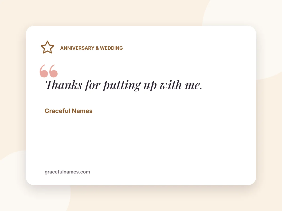 Anniversary & Wedding card: Thanks for putting up with me.