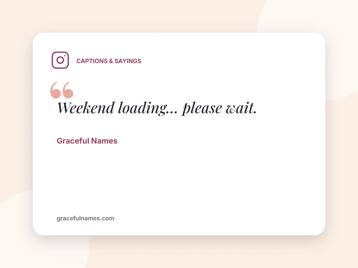 Captions & Sayings card: Weekend loading… please wait.