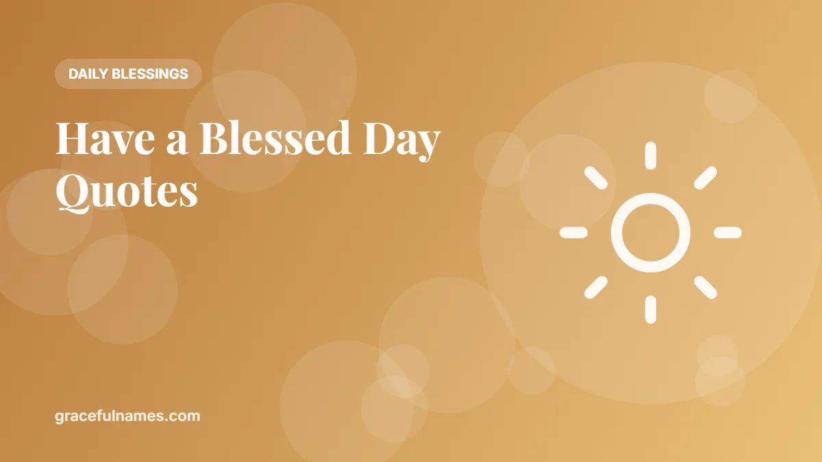 40+ Have a Blessed Day Quotes and Messages