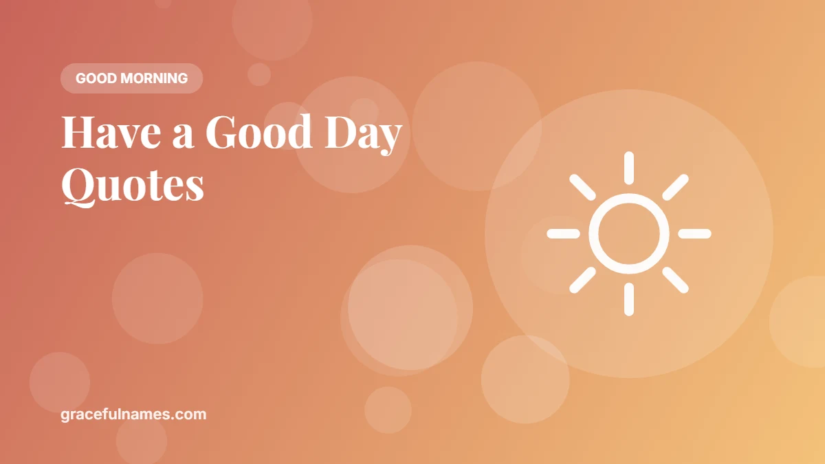 45 Have a Good Day Quotes and Messages