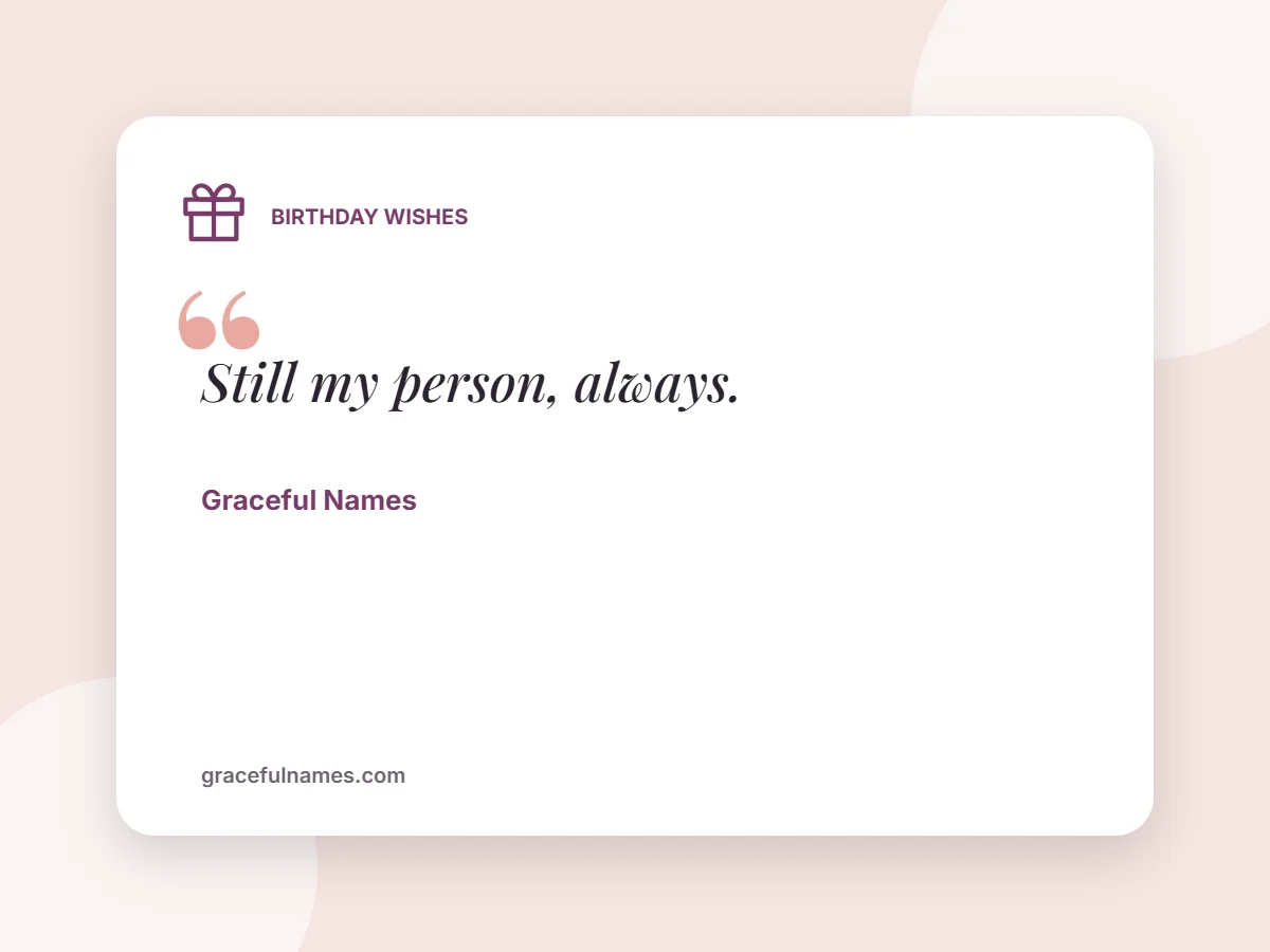 Birthday Wishes card: Still my person, always.