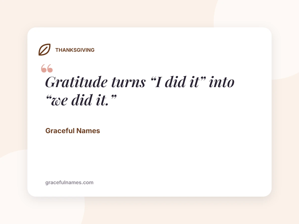 THANKSGIVING card: Gratitude turns “I did it” into “we did it.”