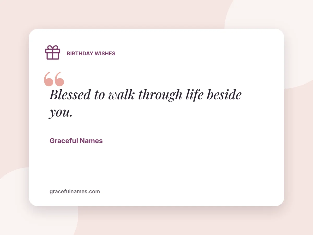 Birthday Wishes card: Blessed to walk through life beside you.