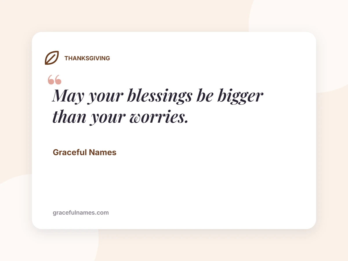 THANKSGIVING card: May your blessings be bigger than your worries.