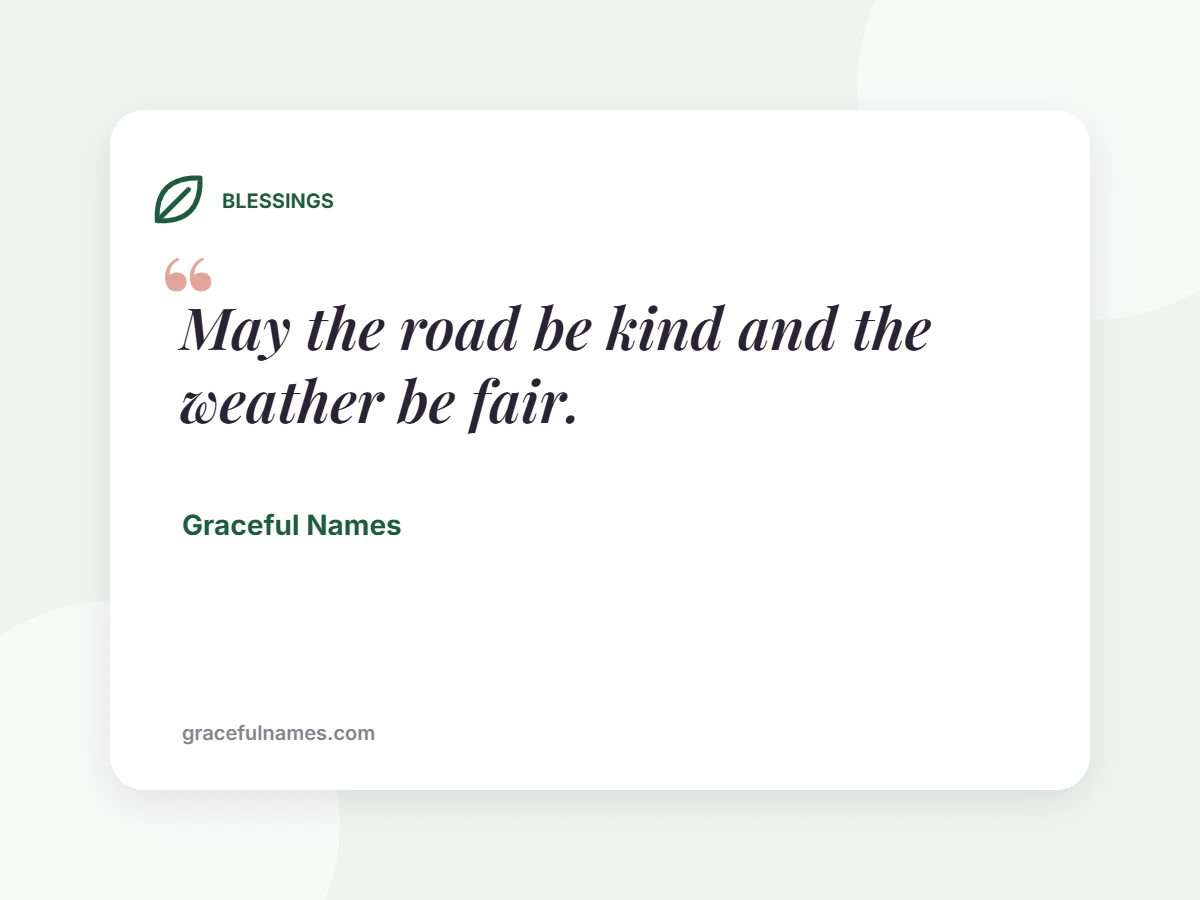 BLESSINGS card: May the road be kind and the weather be fair.