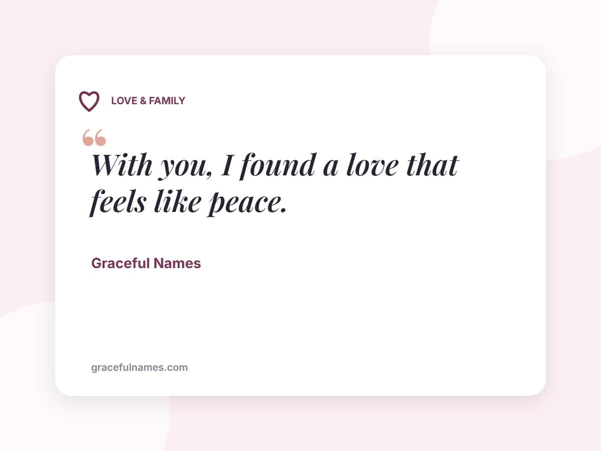 LOVE & FAMILY card: With you, I found a love that feels like peace.