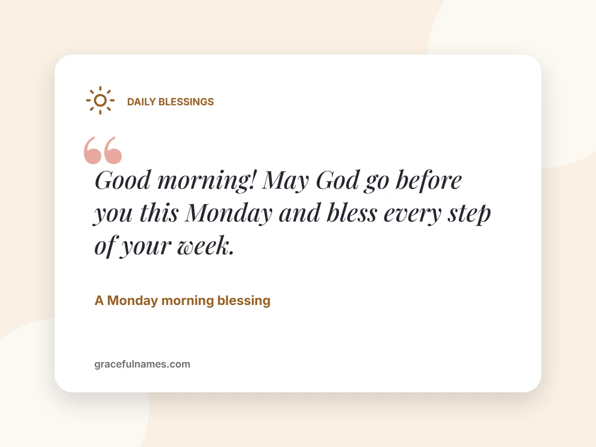 Daily Blessings card: Good morning! May God go before you this Monday and bless every step of your week.