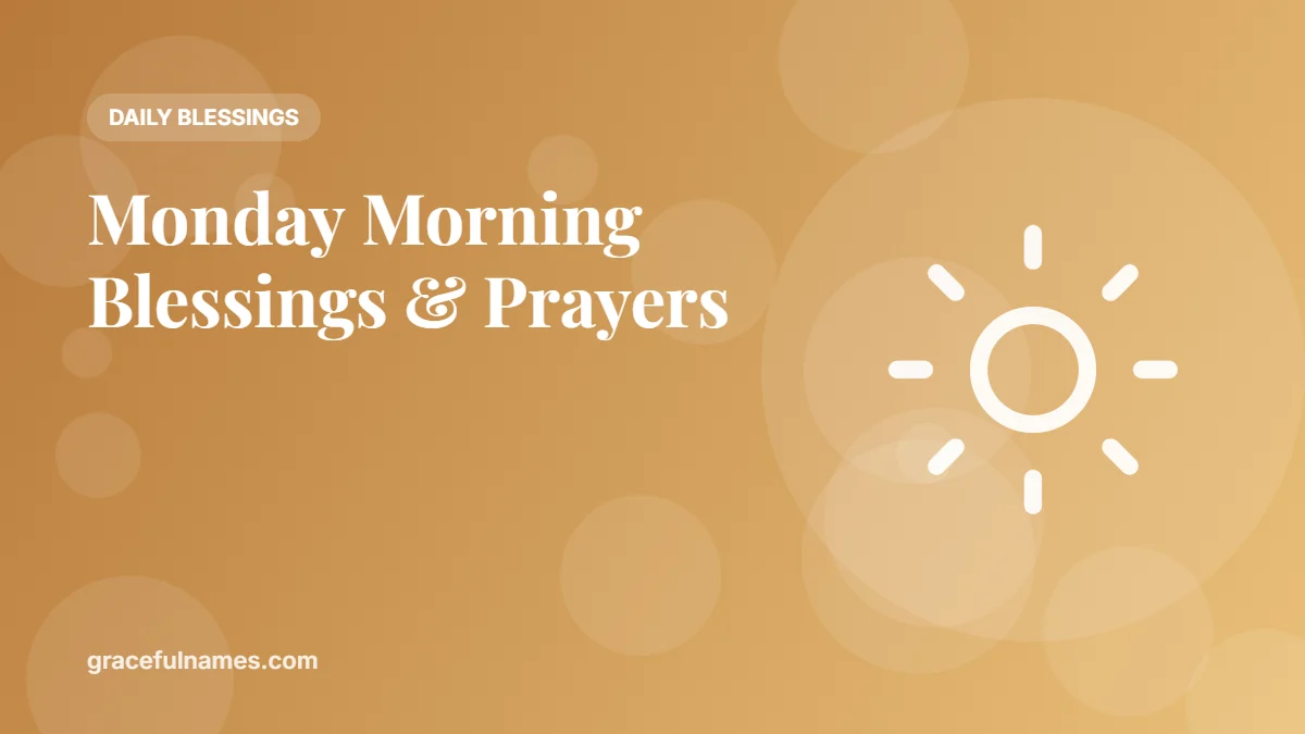 40+ Monday Morning Blessings and Prayers for a New Week