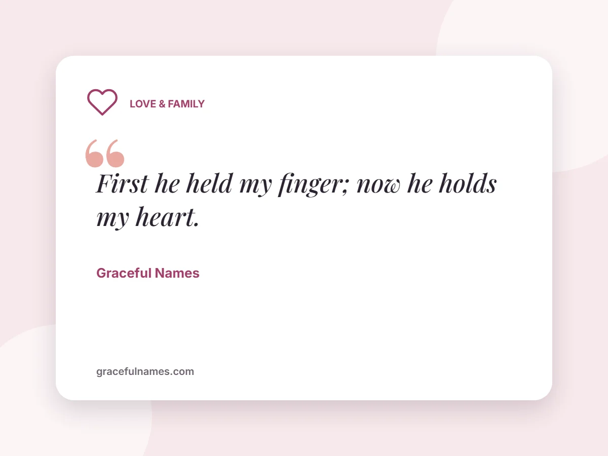 Love & Family card: First he held my finger; now he holds my heart.
