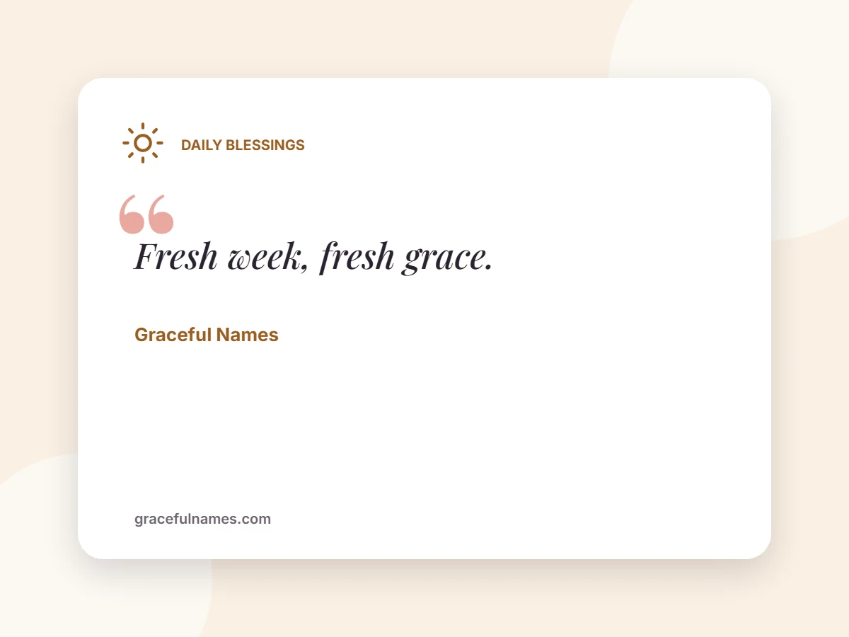 Daily Blessings card: Fresh week, fresh grace.
