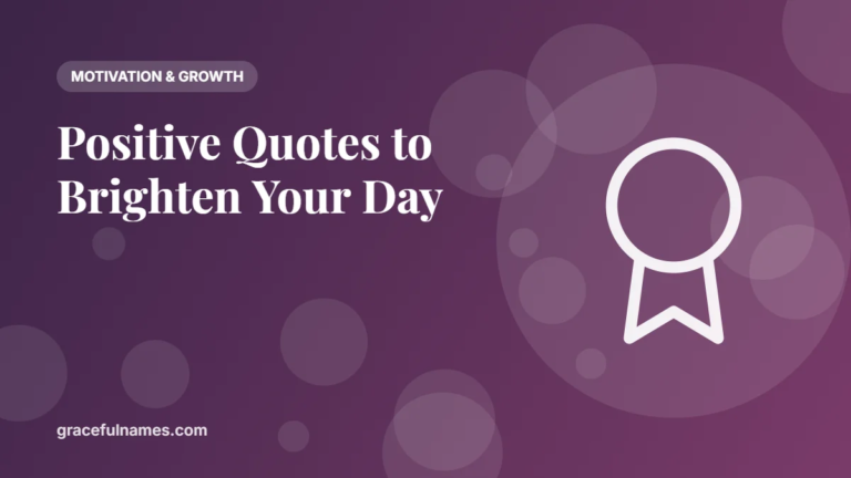 45+ Positive Quotes to Brighten Your Day