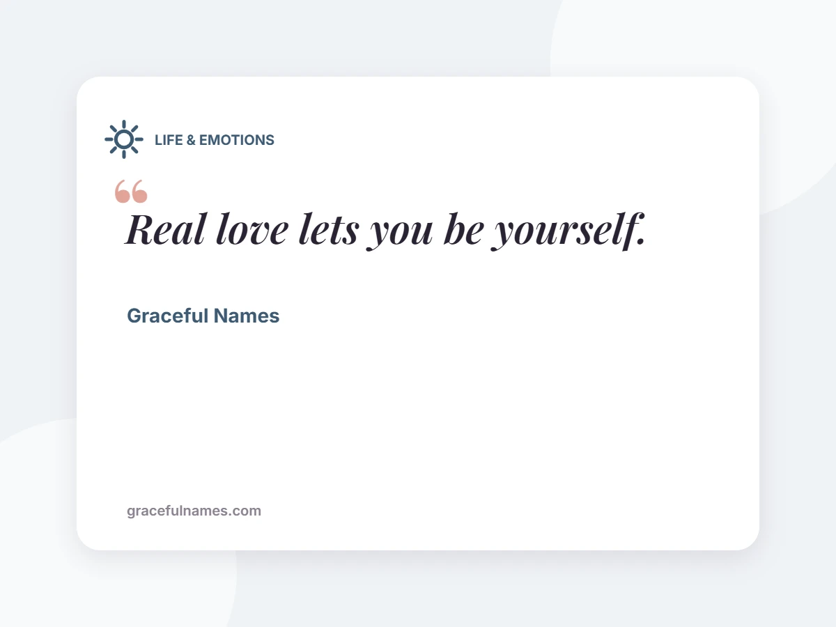 LIFE & EMOTIONS card: Real love lets you be yourself.