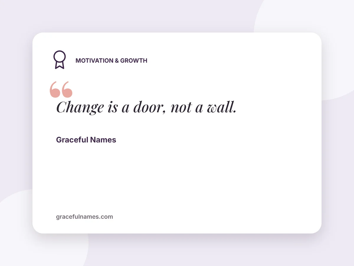 Motivation & Growth card: Change is a door, not a wall.