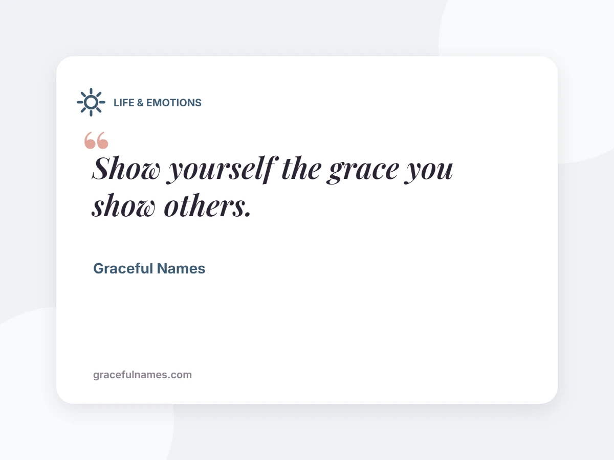 LIFE & EMOTIONS card: Show yourself the grace you show others.