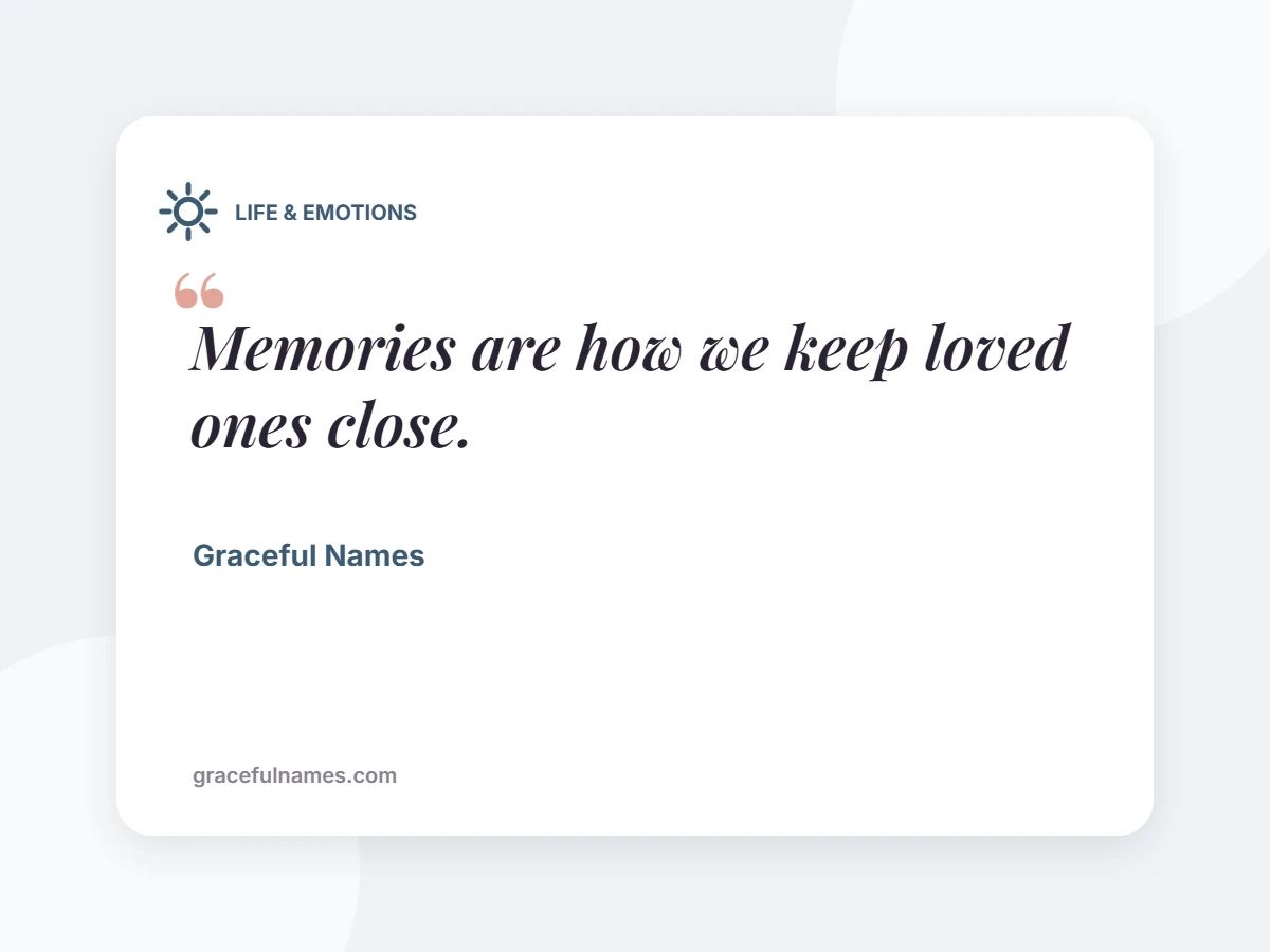 LIFE & EMOTIONS card: Memories are how we keep loved ones close.