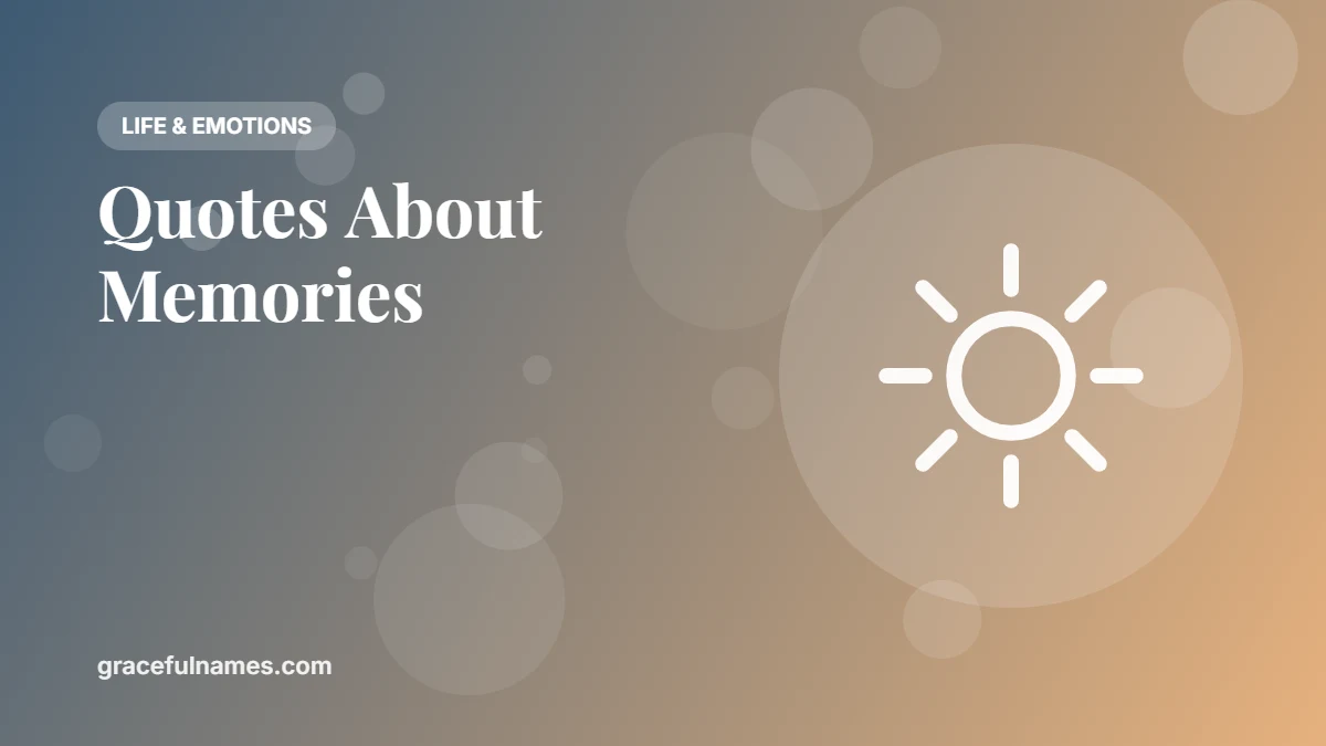 45 Quotes About Memories and Moments That Matter