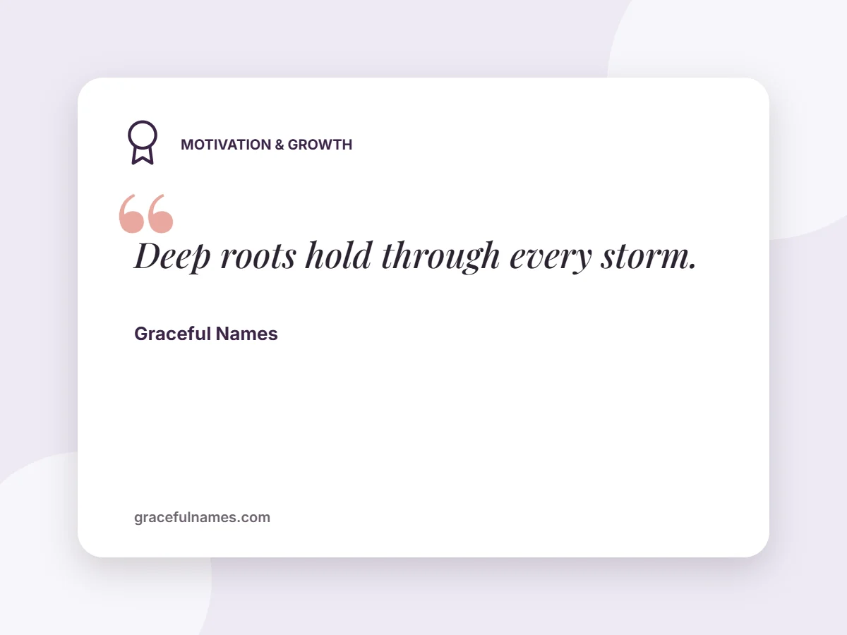 Motivation & Growth card: Deep roots hold through every storm.