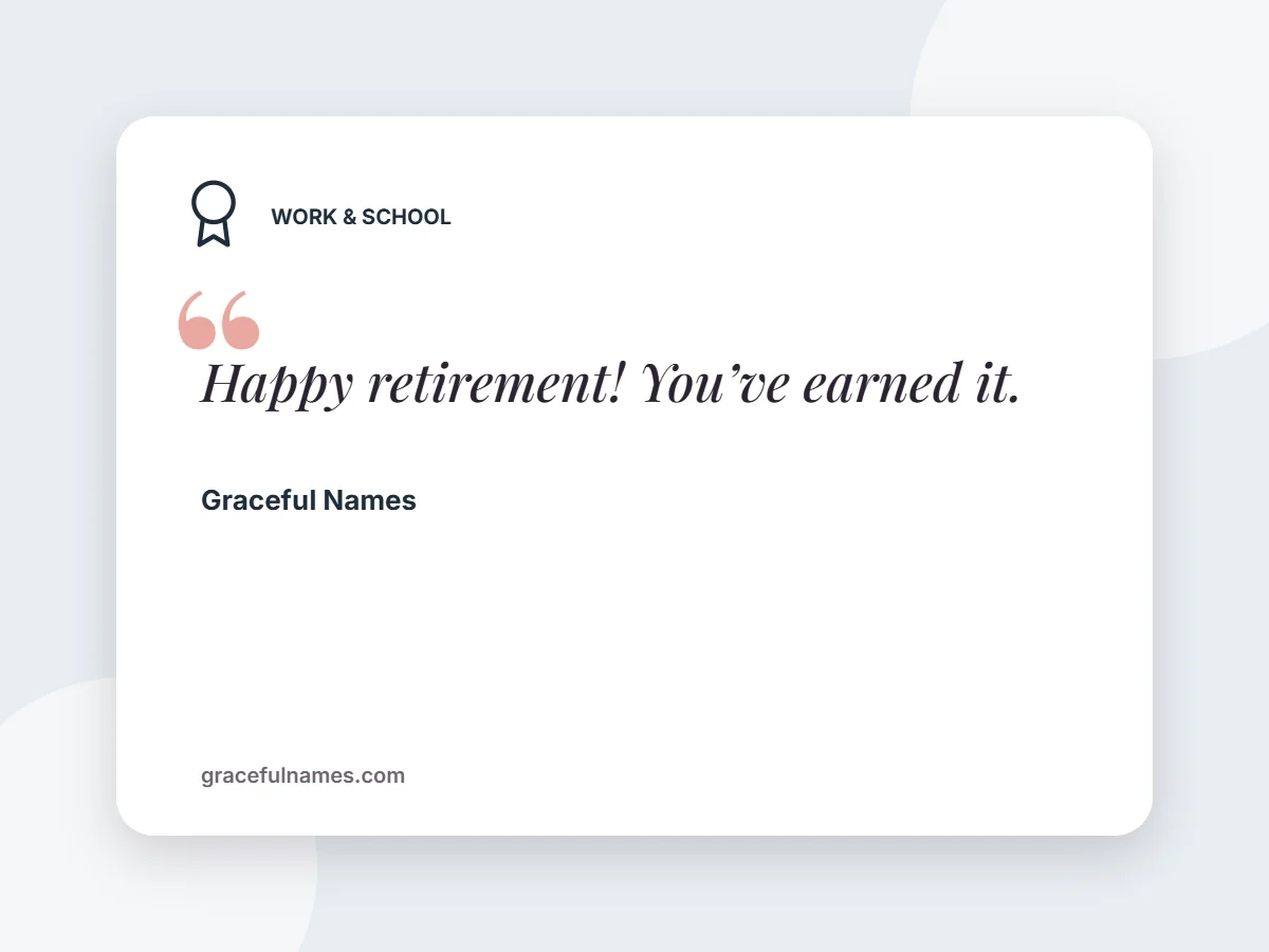 Work & School card: Happy retirement! You’ve earned it.