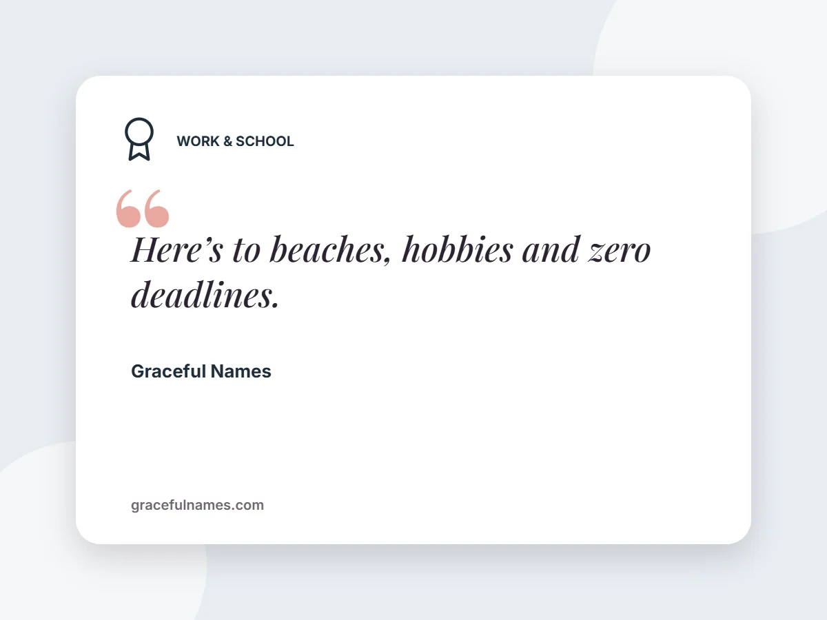 Work & School card: Here’s to beaches, hobbies and zero deadlines.
